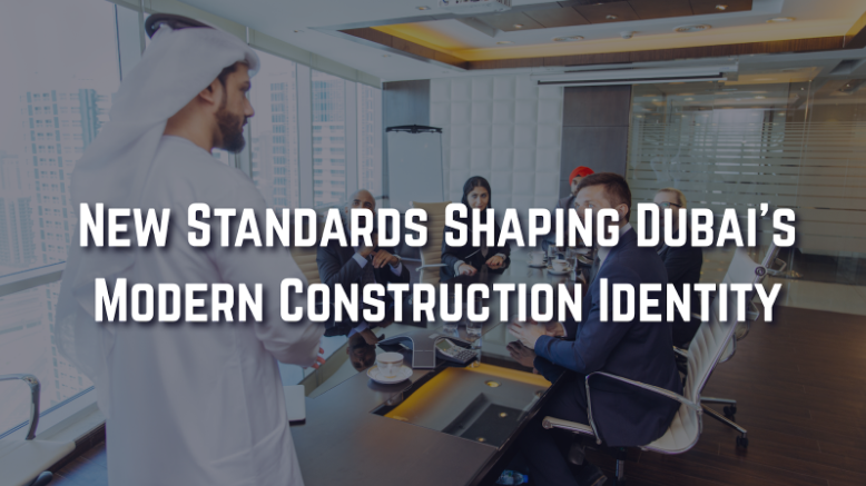 Pioneering New Standards in Dubai’s Construction and Development Management